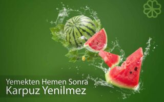 Yemekten Hemen Sonra Karpuz Yenilmez
